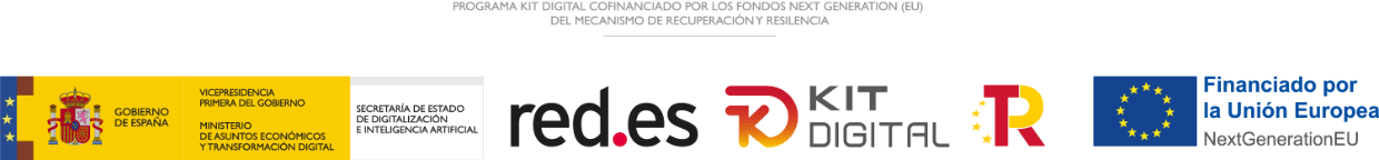 Programa Kit Digital cofinanciado por los fondos Next Generation (EU) del Mecanismo de Recuperación y Resiliencia: Gobierno de España, red.es, Kit Digital, Plan de Recuperación y Financiado por la Unión Europea NextGenerationEU